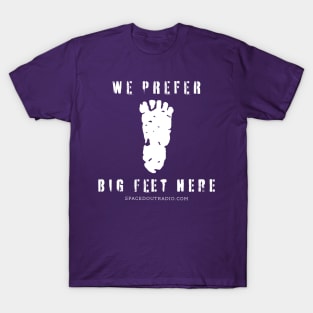 We prefer Big Feet T-Shirt